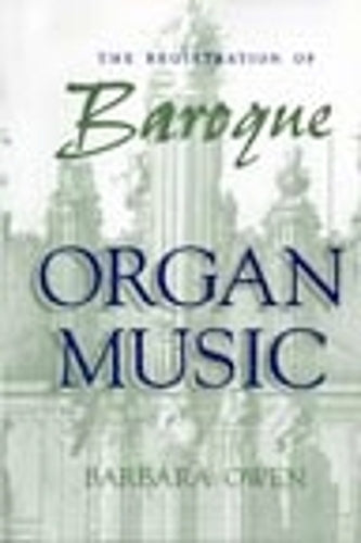 The Registration of Baroque Organ Music