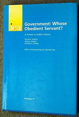 Government: Whose Obedient Servant?