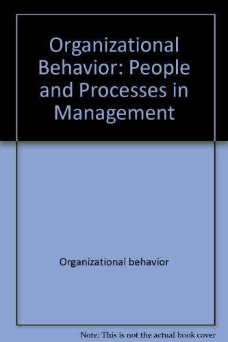 Organizational Behavior : People and Processes in Management