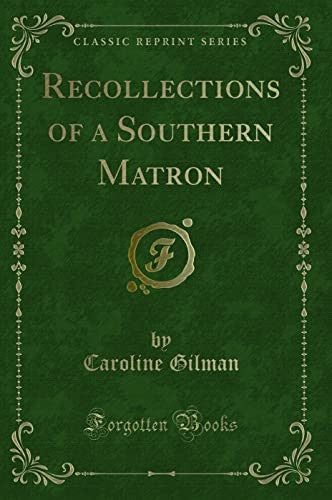 Recollections of a Southern Matron (Classic Reprint)