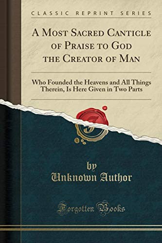A Most Sacred Canticle of Praise to God the Creator of Man
