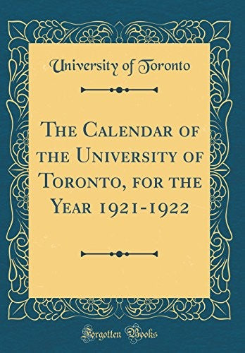 The Calendar of the University of Toronto, for the Year 1921-1922 (Classic Reprint)