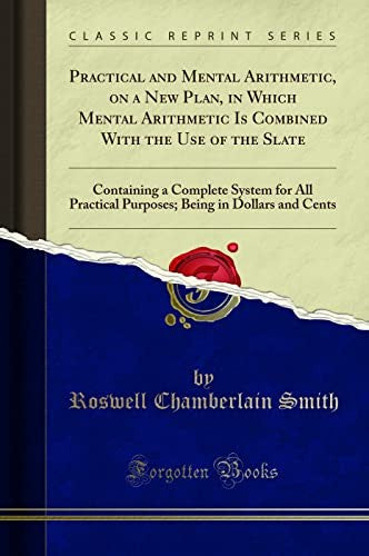 Practical and Mental Arithmetic, on a New Plan, in Which Mental Arithmetic Is Combined with the Use of the Slate