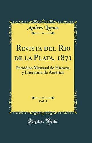 Revista del Rio de la Plata, 1871, Vol. 1