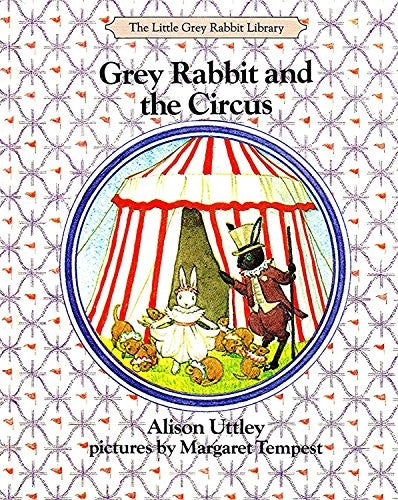 Grey Rabbit and the Circus (Little Grey Rabbit Library)