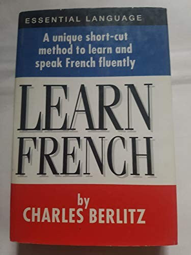 Learn French: A Unique Short-cut Method to Learn and Speak French Fluently