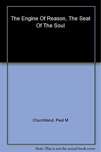 The Engine of Reason, the Seat of the Soul