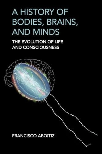 A History of Bodies, Brains, and Minds