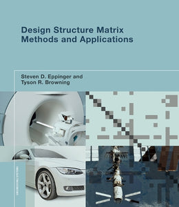 Design Structure Matrix Methods and Applications 