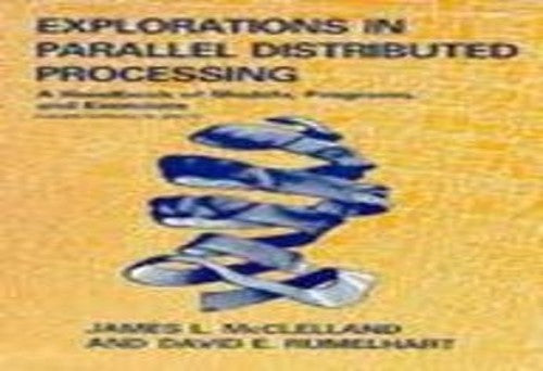 Explorations in Parallel Distributed Processing