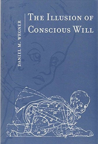 The Illusion of Conscious Will