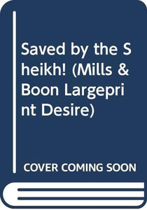 Saved by the Sheikh! 