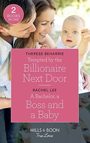 Tempted By The Billionaire Next Door / A Bachelor, A Boss And A Baby