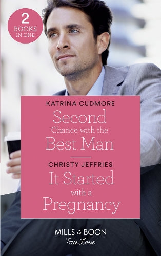 Second Chance With The Best Man / It Started With A Pregnancy