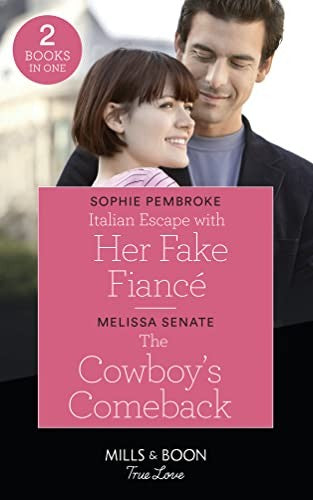 Italian Escape With Her Fake Fiancé / The Cowboy's Comeback