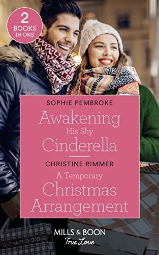 Awakening His Shy Cinderella / A Temporary Christmas Arrangement