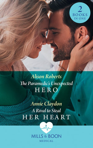 The Paramedic's Unexpected Hero / A Rival To Steal Her Heart