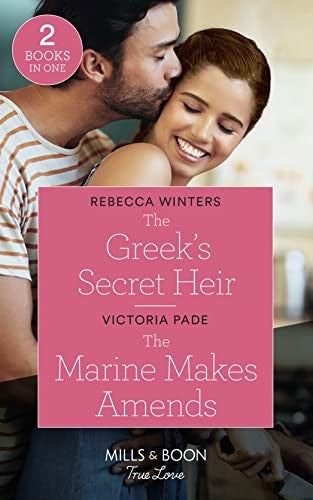 The Greek's Secret Heir / The Marine Makes Amends