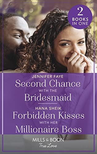 Second Chance With The Bridesmaid / Forbidden Kisses With Her Millionaire Boss