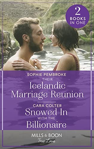 Their Icelandic Marriage Reunion / Snowed In With The Billionaire