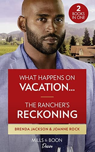 What Happens On Vacation… / The Rancher's Reckoning