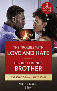 The Trouble With Love And Hate / Her Best Friend's Brother 