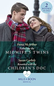 Father For The Midwife's Twins / Reunited With The Children's Doc 