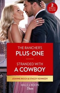 The Rancher's Plus-One / Stranded With A Cowboy 