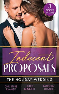 Indecent Proposals: The Holiday Wedding 