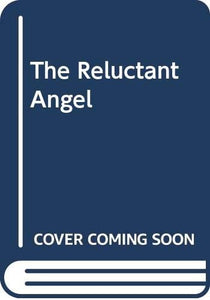 The Reluctant Angel 