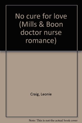 No cure for love (Mills & Boon doctor nurse romance)