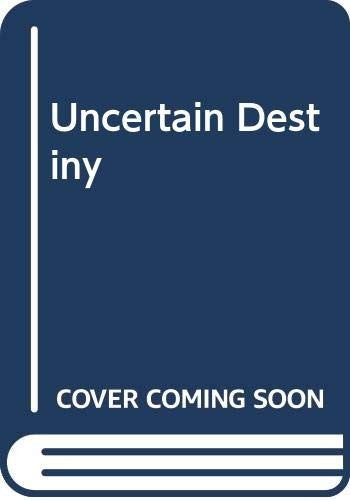 Uncertain Destiny