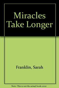 Miracles Take Longer 