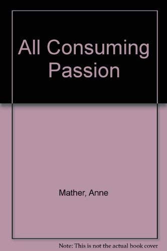 All Consuming Passion