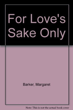 For Love's Sake Only