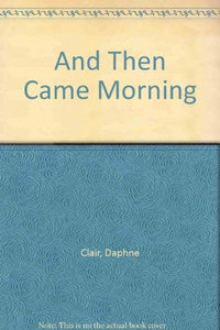 And Then Came Morning 
