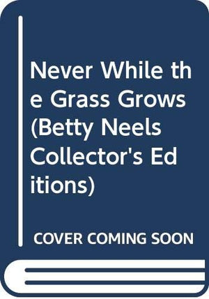 Never While the Grass Grows