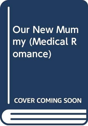 Our New Mummy (Medical Romance S.)