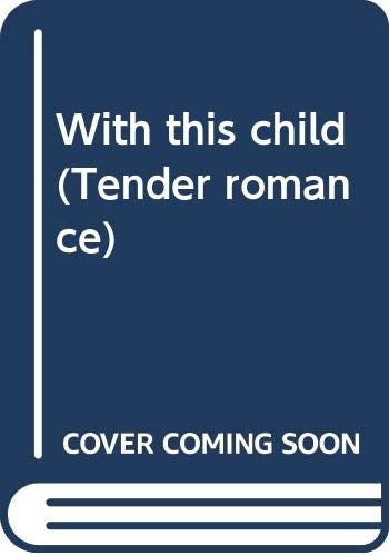 With this child (Tender romance)