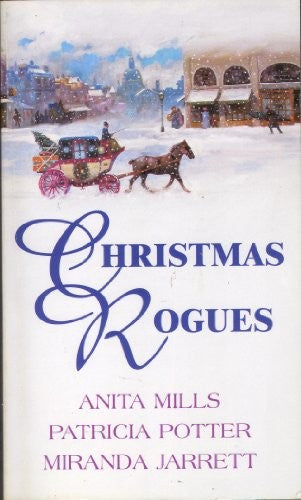 Christmas Rogues:The Christmas Stranger. The Homecoming. Bayberry and Mistletoe