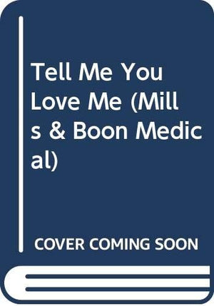 Tell Me You Love Me
