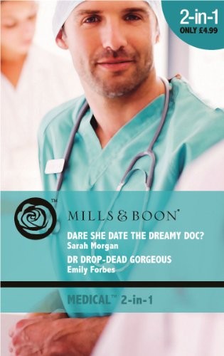 Dare She Date the Dreamy Doc? / Dr Drop-Dead Gorgeous