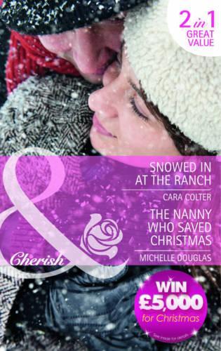 Snowed In At The Ranch / The Nanny Who Saved Christmas