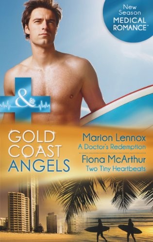 Gold Coast Angels: A Doctor's Redemption / Gold Coast Angels: Two Tiny Heartbeats