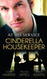 At His Service: Cinderella Housekeeper 