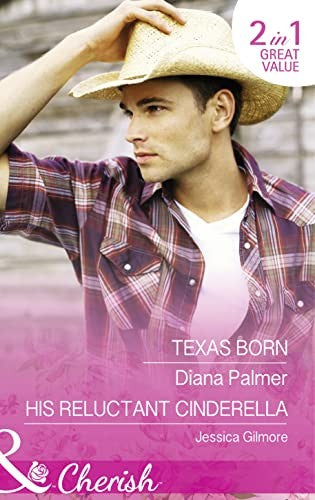 Texas Born / His Reluctant Cinderella