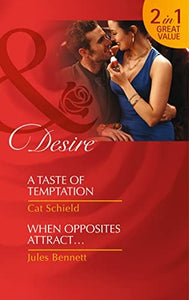 A Taste Of Temptation / When Opposites Attract… 