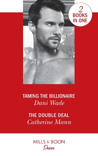 Taming The Billionaire / The Double Deal