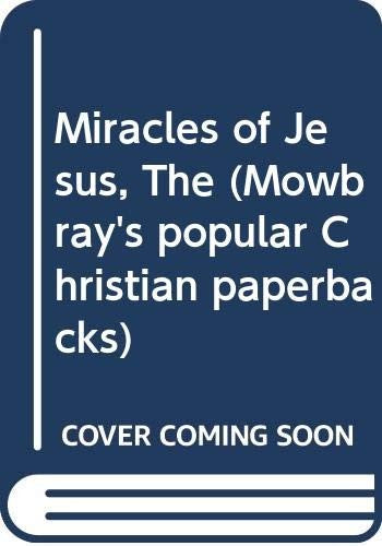 Miracles of Jesus: What Really Happened? (Mowbray's popular Christian paperbacks)