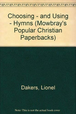 Choosing and Using Hymns
